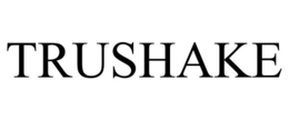 TRUSHAKE