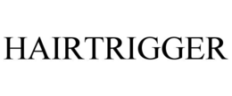 HAIRTRIGGER