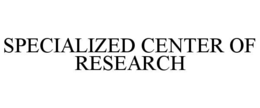 SPECIALIZED CENTER OF RESEARCH