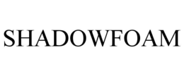 SHADOWFOAM trademark