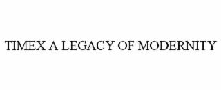 TIMEX A LEGACY OF MODERNITY