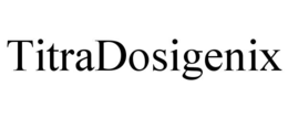 TITRADOSIGENIX
