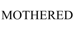 MOTHERED