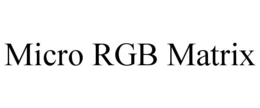 MICRO RGB MATRIX
