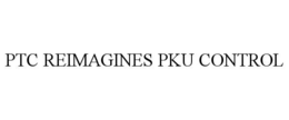 PTC REIMAGINES PKU CONTROL