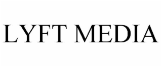 LYFT MEDIA trademark
