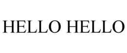 HELLO HELLO