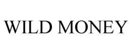 WILD MONEY