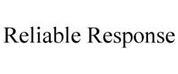 RELIABLE RESPONSE