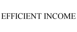 EFFICIENT INCOME