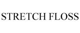 STRETCH FLOSS