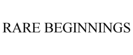 RARE BEGINNINGS