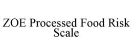 ZOE PROCESSED FOOD RISK SCALE