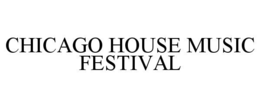 CHICAGO HOUSE MUSIC FESTIVAL