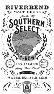 RIVERBEND MALT HOUSE ASHEVILLE, NC SOUTHERN SELECT 2-ROW EST. 2010 LOCALLY FARMED CRAFT MALTS HONEY, FLORAL, BISCUIT GREAT FOR IPA & DIPAS ENGLISH ALES LAGERS MEMBER MALTHOUSE CRAFT MALTSTERS GUILD