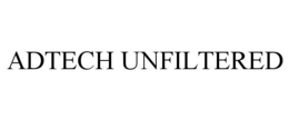 ADTECH UNFILTERED