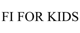 FI FOR KIDS