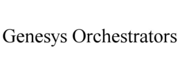 GENESYS ORCHESTRATORS