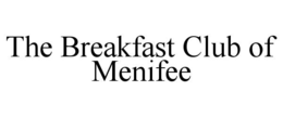 THE BREAKFAST CLUB OF MENIFEE