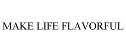 MAKE LIFE FLAVORFUL