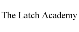 THE LATCH ACADEMY