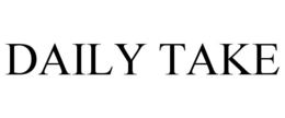 DAILY TAKE