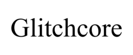 GLITCHCORE