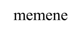 MEMENE