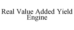 REAL VALUE ADDED YIELD ENGINE