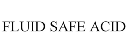 FLUID SAFE ACID