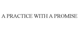 A PRACTICE WITH A PROMISE