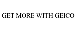 GET MORE WITH GEICO