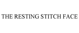 THE RESTING STITCH FACE