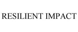 RESILIENT IMPACT