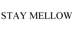 STAY MELLOW