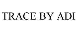 TRACE BY ADI