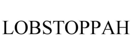 LOBSTOPPAH