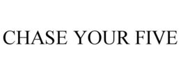 CHASE YOUR FIVE
