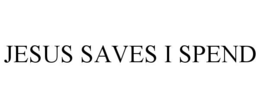 JESUS SAVES I SPEND