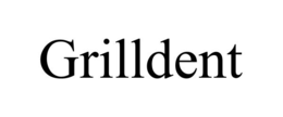 GRILLDENT