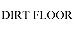 DIRT FLOOR