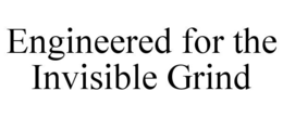 ENGINEERED FOR THE INVISIBLE GRIND