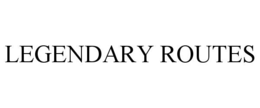 LEGENDARY ROUTES
