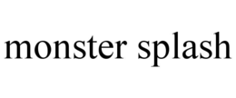 MONSTER SPLASH