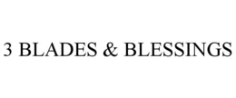 3 BLADES & BLESSINGS