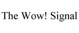THE WOW! SIGNAL