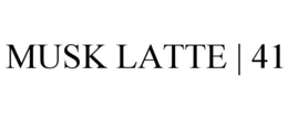 MUSK LATTE | 41