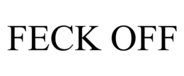 FECK OFF