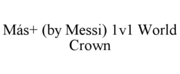 MÁS+ (BY MESSI) 1V1 WORLD CROWN