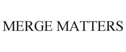 MERGE MATTERS